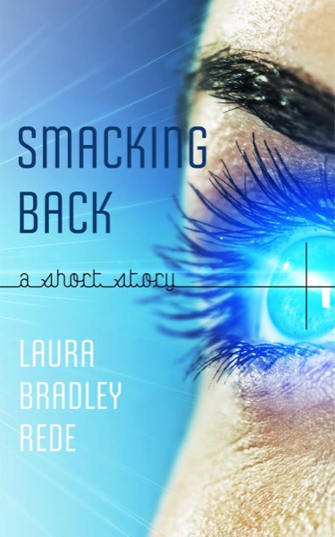 Smacking Back (A YA Short Story) by Laura Bradley Rede