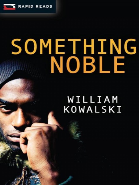 Something Noble by William Kowalski