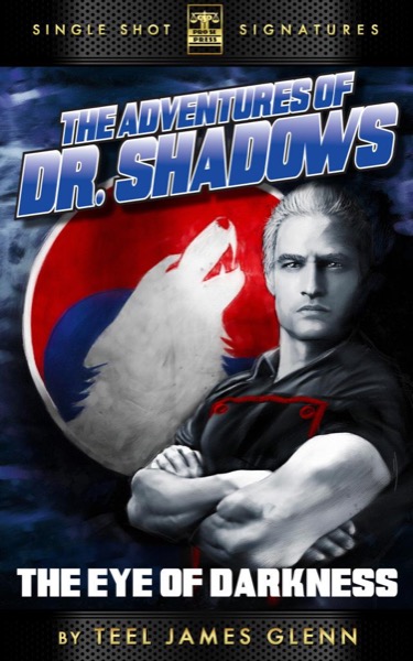 The Adventures of Dr. Shadows, Book 1: The Eye of Darkness by Teel James Glenn