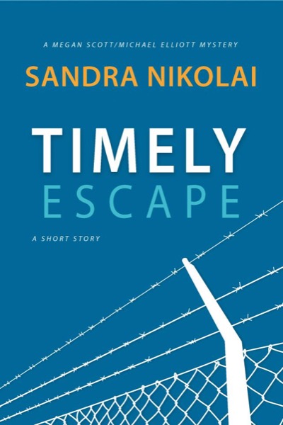 Timely Escape (A Short Story) by Sandra Nikolai