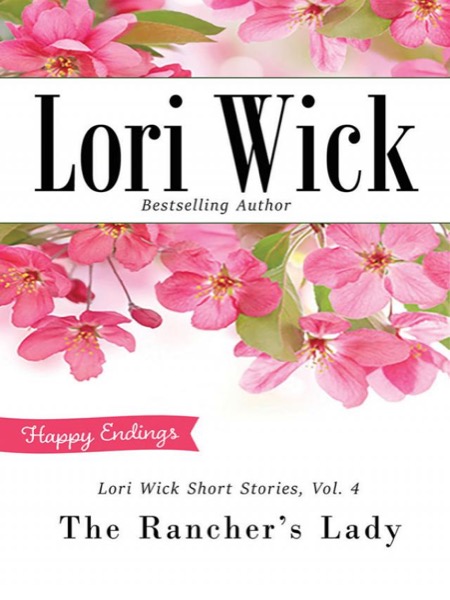 Lori Wick Short Stories, Vol. 4: The Rancher's Lady by Lori Wick