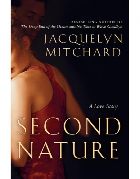 Second Nature: A Love Story by Jacquelyn Mitchard