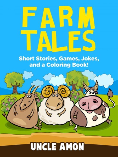 Farm Tales: Short Stories, Games, Jokes, and More! by Uncle Amon