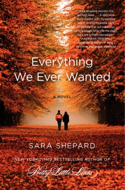 Everything We Ever Wanted by Sara Shepard