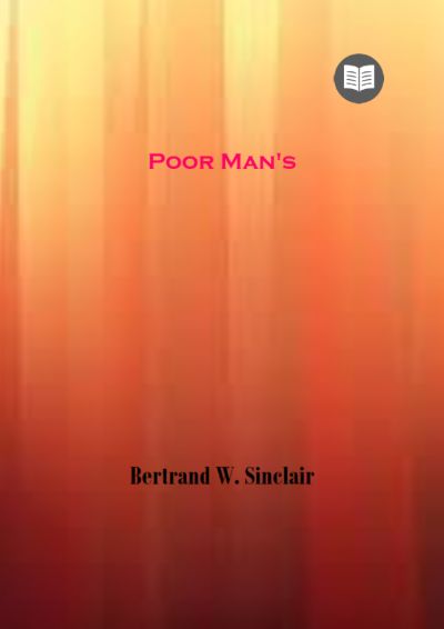 Poor Man's Rock by Bertrand W. Sinclair