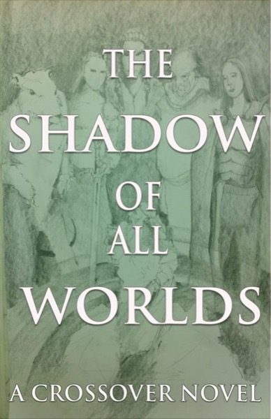 The Shadow of All Worlds by Shane Porteous