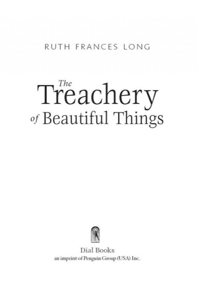 The Treachery of Beautiful Things by Ruth Frances Long