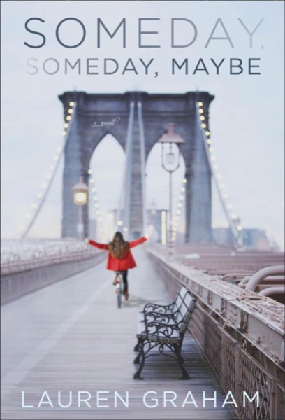 Someday, Someday, Maybe: A Novel by Lauren Graham