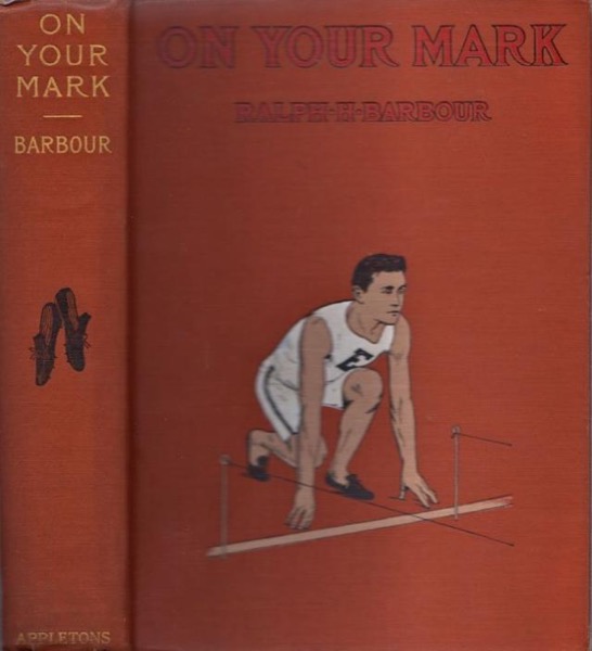 On Your Mark! A Story of College Life and Athletics by Ralph Henry Barbour