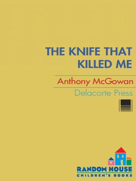 The Knife That Killed Me by Anthony McGowan