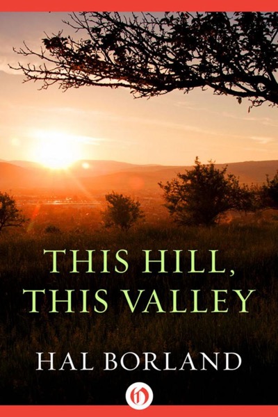 This Hill, This Valley by Hal Borland