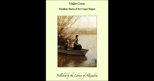 Under Cover by Wyndham Martyn and Roi Cooper Megrue