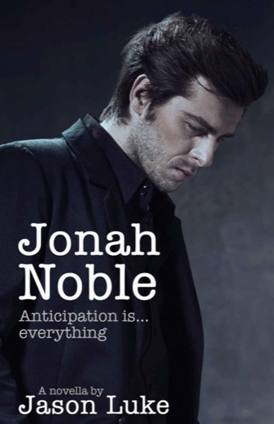 Jonah Noble - Anticipation Is Everything by Jason Luke