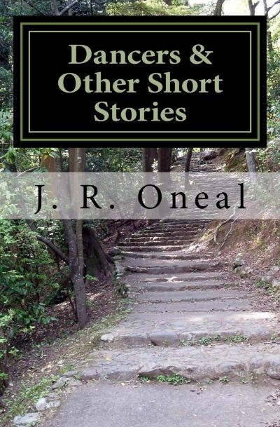 Dancers & Other Short Stories by J. R. Oneal