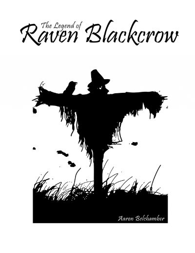 The Legend of Raven Blackcrow by Aaron Belchamber