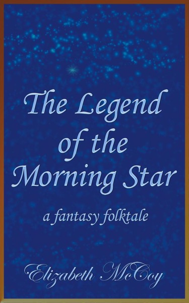 The Legend of the Morning Star by Elizabeth McCoy