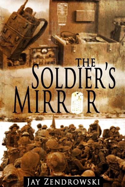 The Soldier's Mirror by Jay Zendrowski