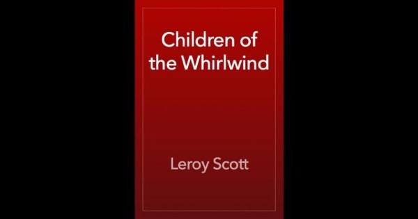 Children of the Whirlwind by Leroy Scott