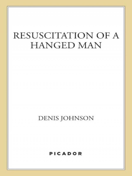 Resuscitation of a Hanged Man by Denis Johnson