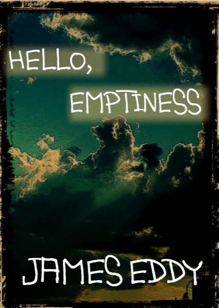 Hello, Emptiness by James Eddy