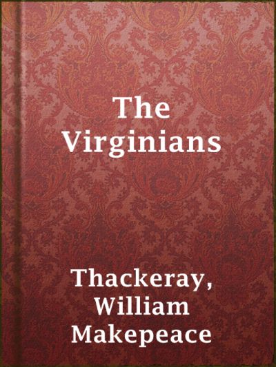 The Virginians by William Makepeace Thackeray