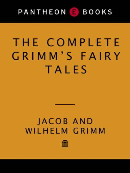 The Complete Grimm's Fairy Tales by Jacob Grimm