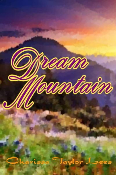 Dream Mountain by Charissa Taylor Lees