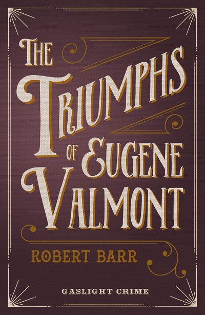 The Triumphs of Eugène Valmont by Robert Barr