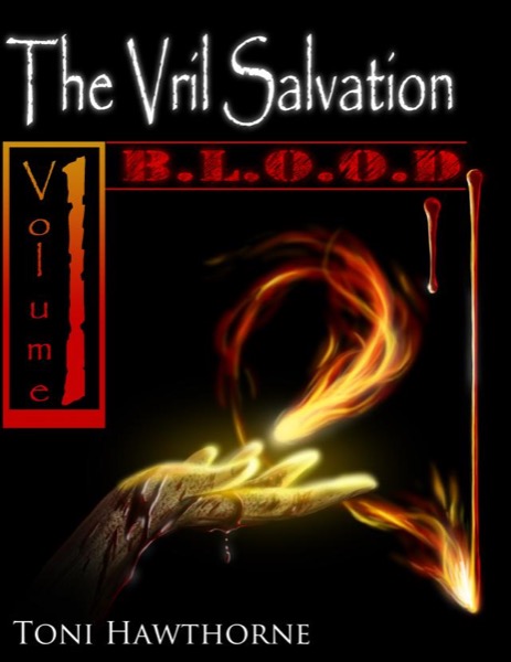 The Vril Salvation Volume 1: B.L.O.O.D. by Toni Hawthorne