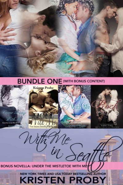 With Me in Seattle Bundle One by Kristen Proby