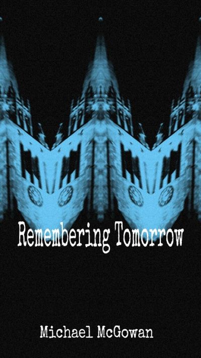 Remembering Tomorrow by Michael McGowan