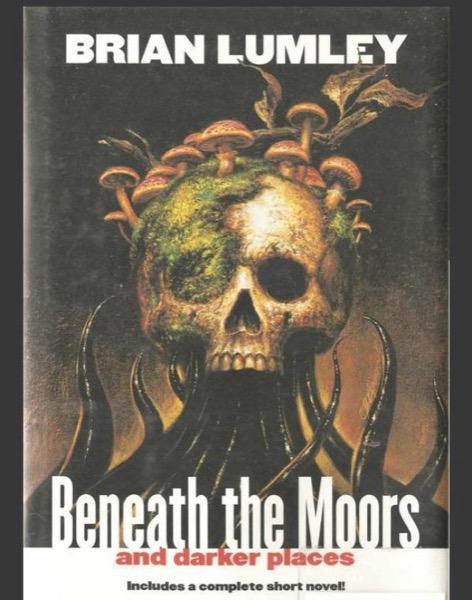 Beneath the Moors and Darker Places by Brian Lumley