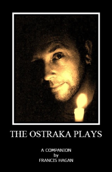 The Ostraka Plays - A Companion by Francis Hagan