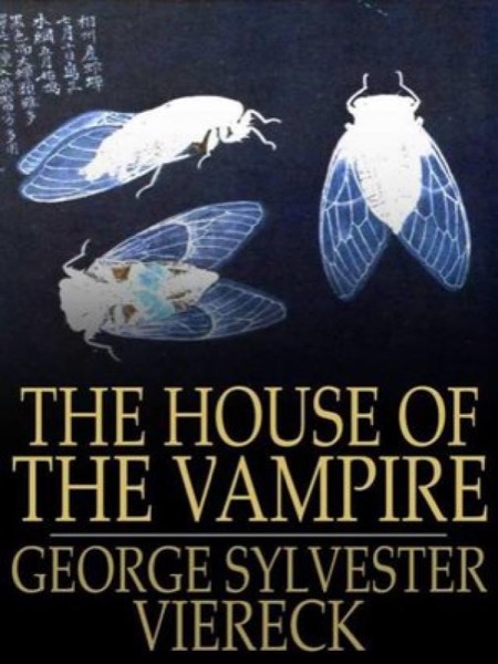 The House of the Vampire by George Sylvester Viereck