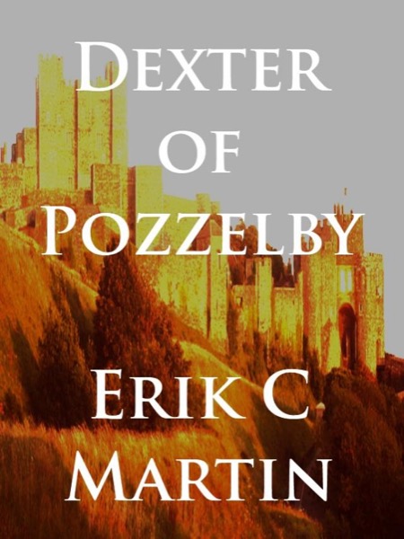 Dexter of Pozzelby by Erik C. Martin