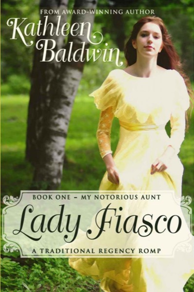 Lady Fiasco, A Traditional Regency Romance (My Notorious Aunt) by Kathleen Baldwin