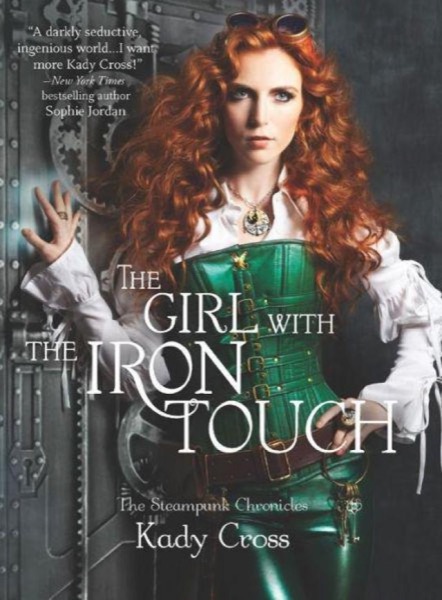 The Girl With the Iron Touch by Kady Cross