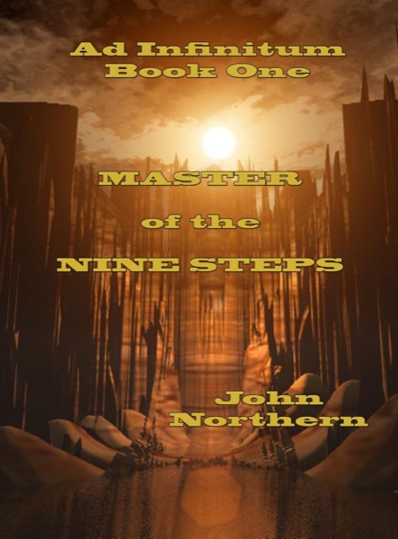 Ad Infinitum Book One Master of the Nine Steps by John Northern