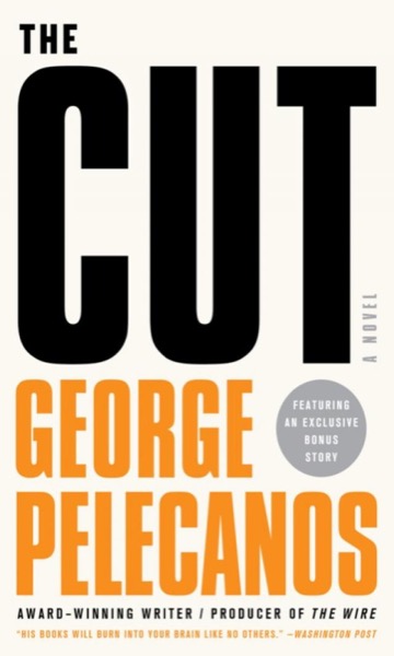 The Cut by George Pelecanos