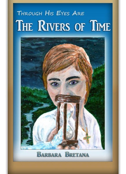 Through His Eyes Are the Rivers of Time by Barbara Bretana