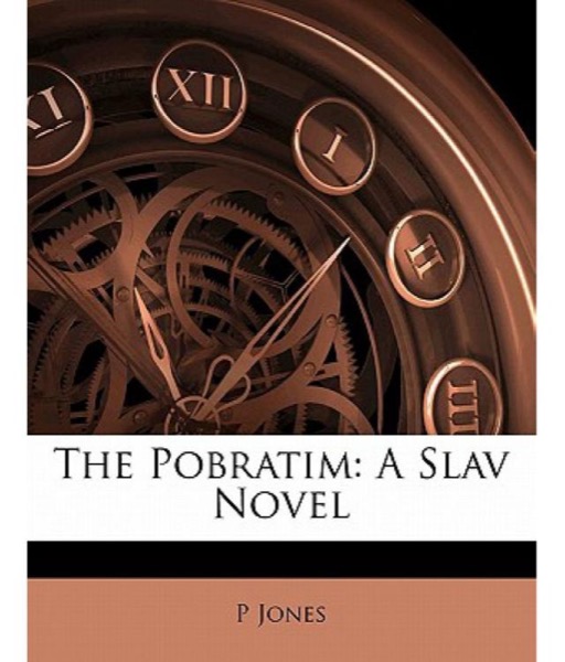 The Pobratim: A Slav Novel by P. Jones