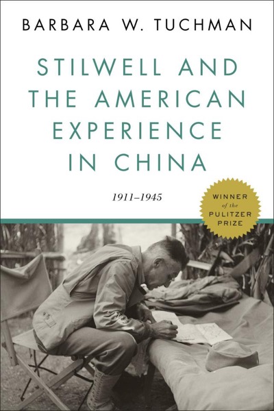 Stilwell and the American Experience in China, 1911-45 by Barbara W. Tuchman