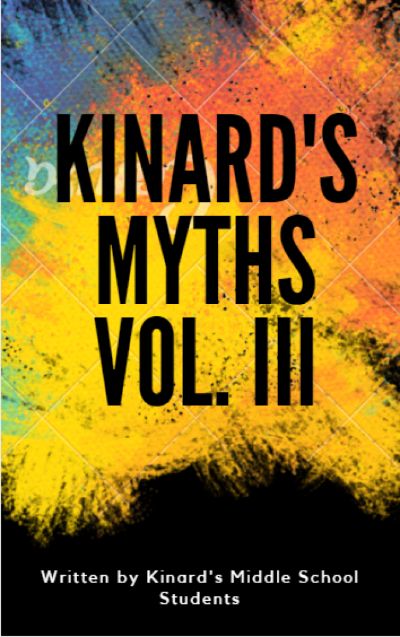 Kinard Mythology Anthology Volume III by Kinard Middle School