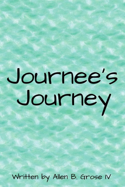 Journee's Journey by Allen B. Grose IV