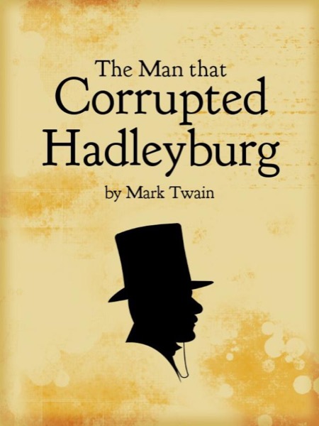 The Man That Corrupted Hadleyburg by Mark Twain