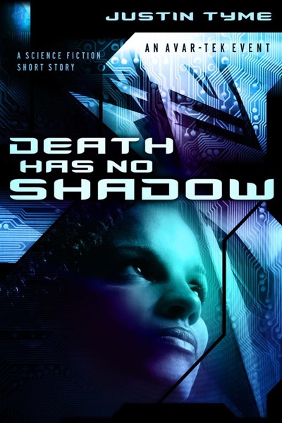 Death Has No Shadow by Justin Tyme