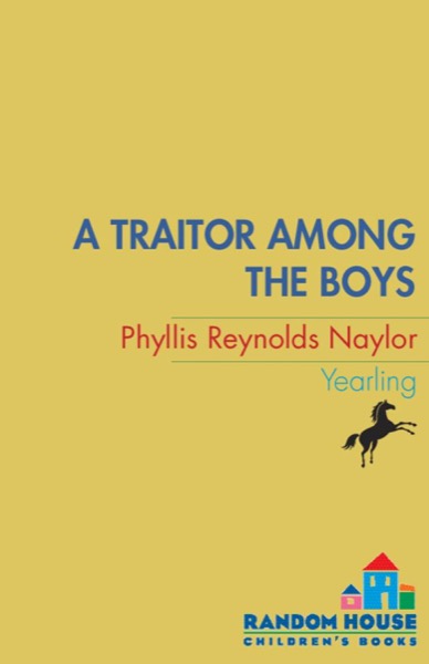 A Traitor Among the Boys a Traitor Among the Boys by Phyllis Reynolds Naylor