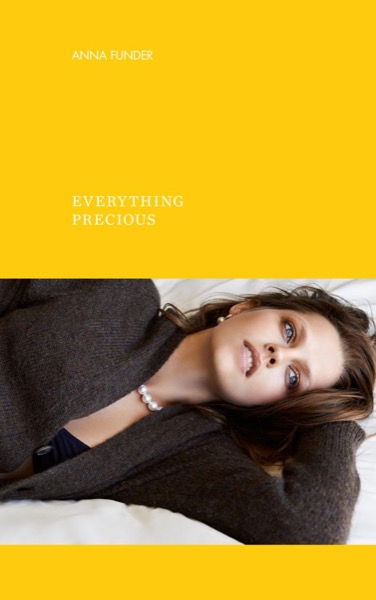 Everything Precious by Anna Funder