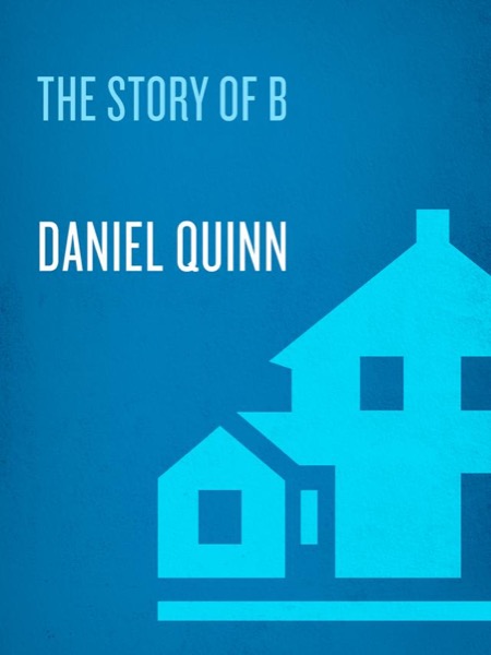 The Story of B by Daniel Quinn