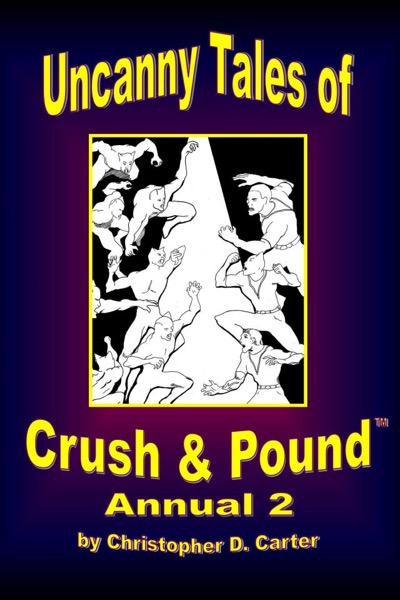 Uncanny Tales of Crush and Pound Annual 2 by Christopher D. Carter